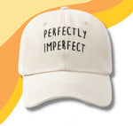 PERFECTLY IMPERFECT BASEBALL CAP