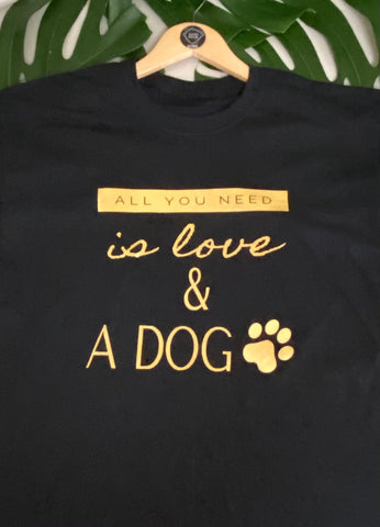 T-shirt All you Need is love ❤️ and Dog 🐶